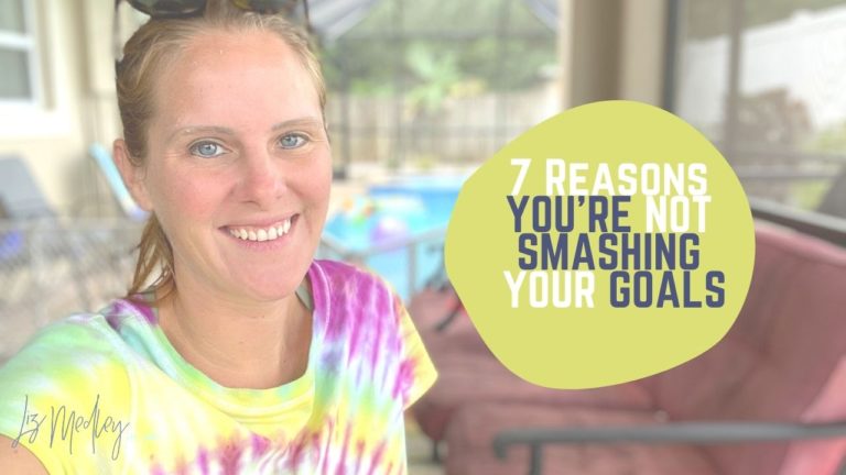 7 Reasons You’re NOT Hitting Your Goals