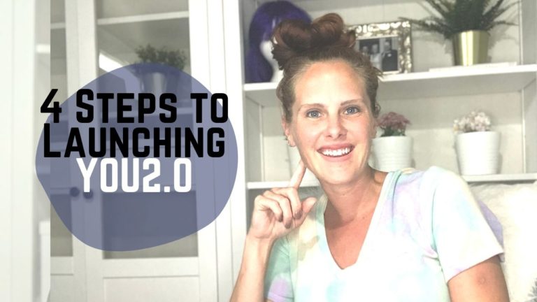 4 Steps to Launching YOU 2.0